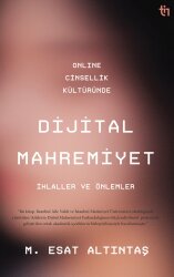 Dijital Mahremiyet Online Cinsellik Kültüründe - M. Esat Altıntaş