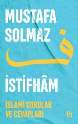 İstifham : İslami Sorular ve Cevapları - Mustafa Solmaz
