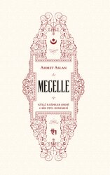Mecelle - Külli Kâideler Şerhi ve Bir Zeyl Denemesi - Ahmet Aslan
