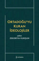 Ortadoğu’yu Kuran İdeolojiler - Zekeriya Kurşun