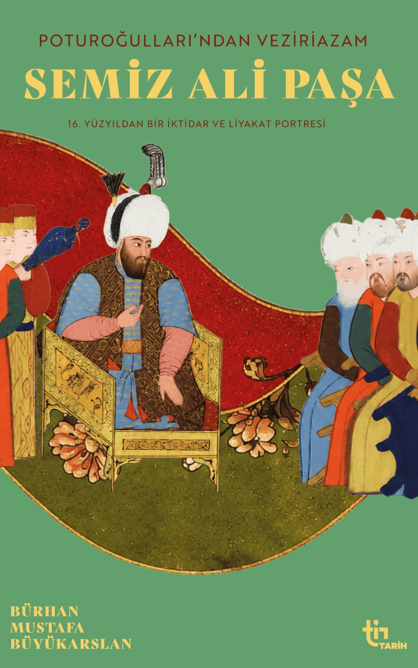 Poturoğullarından Veziriazam Semiz Ali Paşa - Bürhan Mustafa Büyükarslan